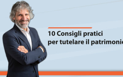 10 Consigli pratici per tutelare il patrimonio